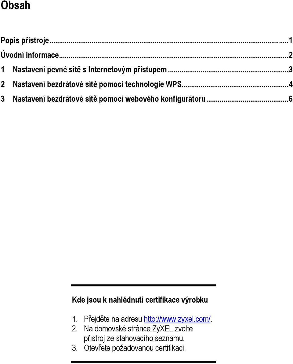 ..4 3 Nastavení bezdrátové sítě pomocí webového konfigurátoru.