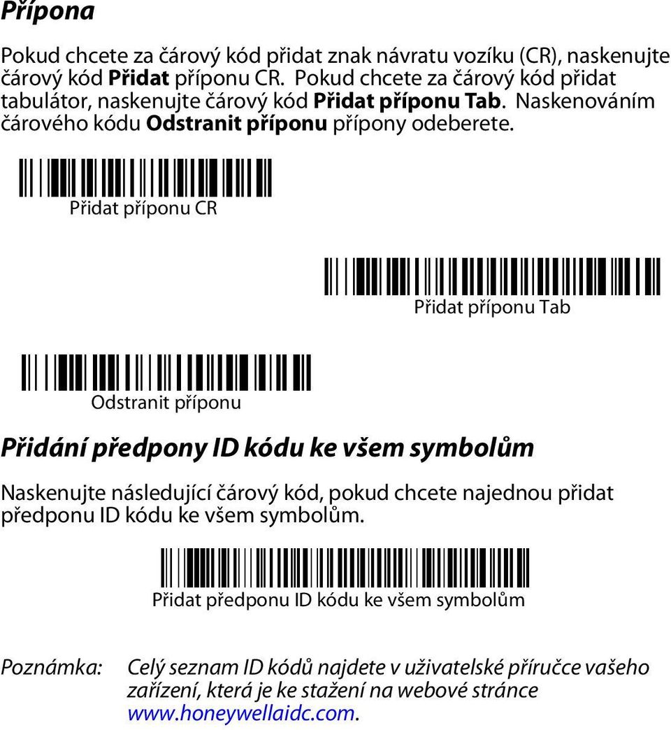 Přidat příponu CR Přidat příponu Tab Odstranit příponu Přidání předpony ID kódu ke všem symbolům Naskenujte následující čárový kód, pokud chcete najednou