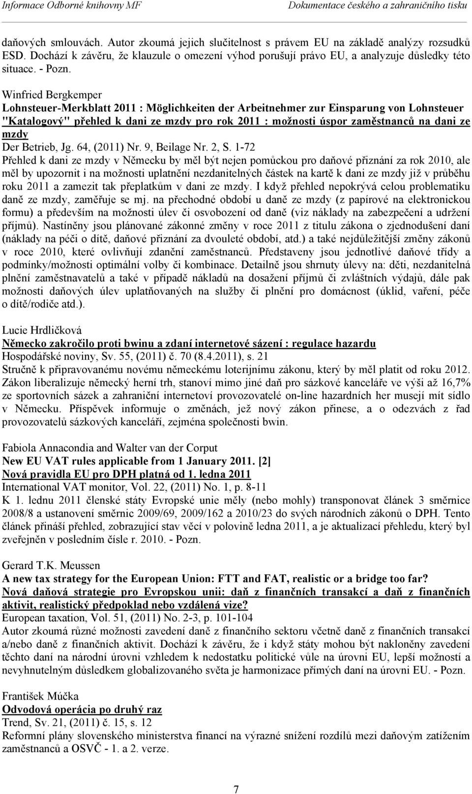 Winfried Bergkemper Lohnsteuer-Merkblatt 2011 : Möglichkeiten der Arbeitnehmer zur Einsparung von Lohnsteuer "Katalogový" přehled k dani ze mzdy pro rok 2011 : možnosti úspor zaměstnanců na dani ze