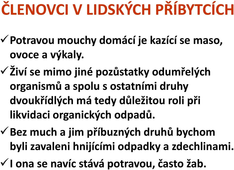 dvoukřídlých má tedy důležitou roli při likvidaci organických odpadů.