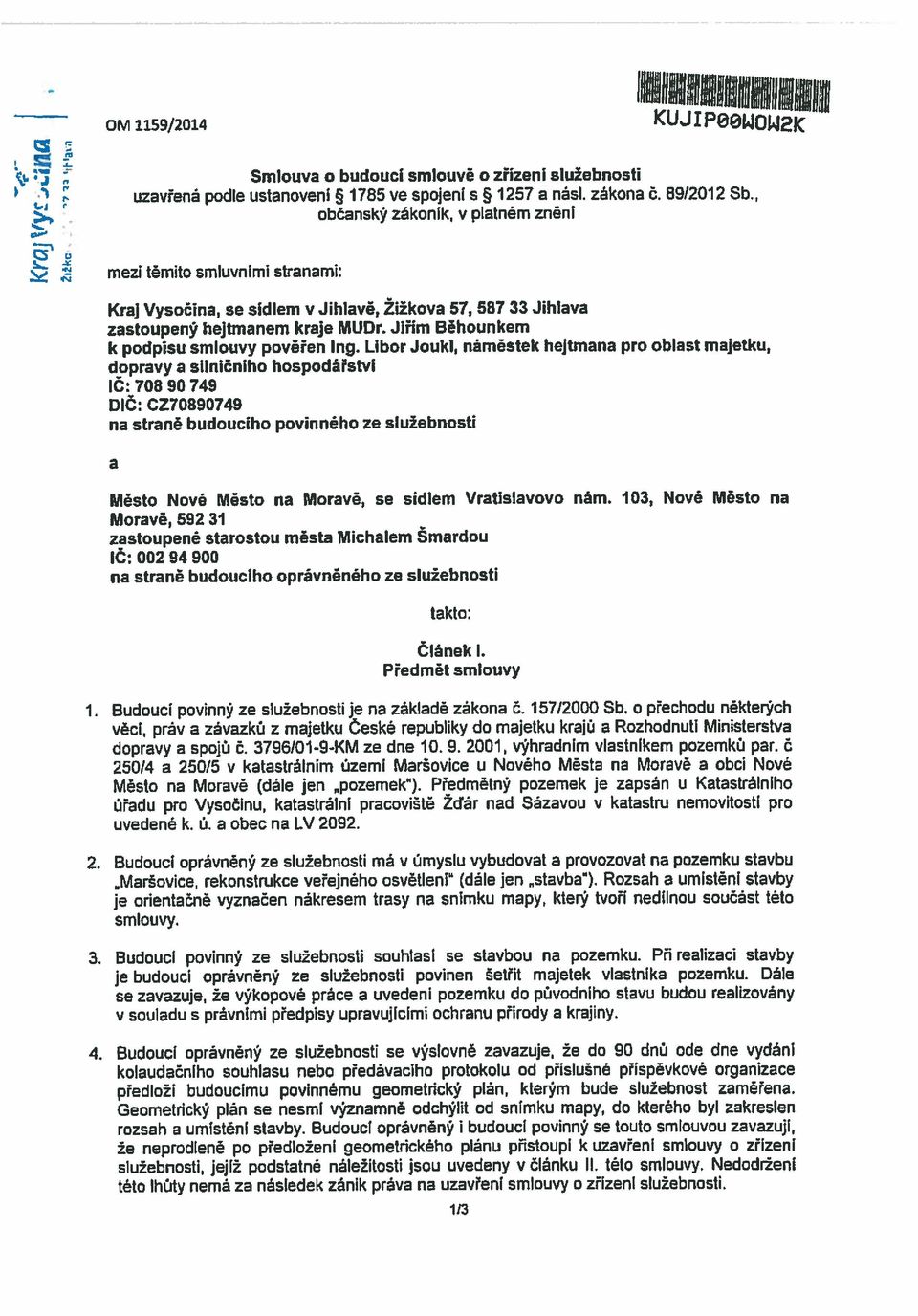 CZ70890749 lc: 002 94 900 a 1. Budouci povinný ze služebnosti je na základě zákona á. 157/2000 Sb. o přechodu některých 2.