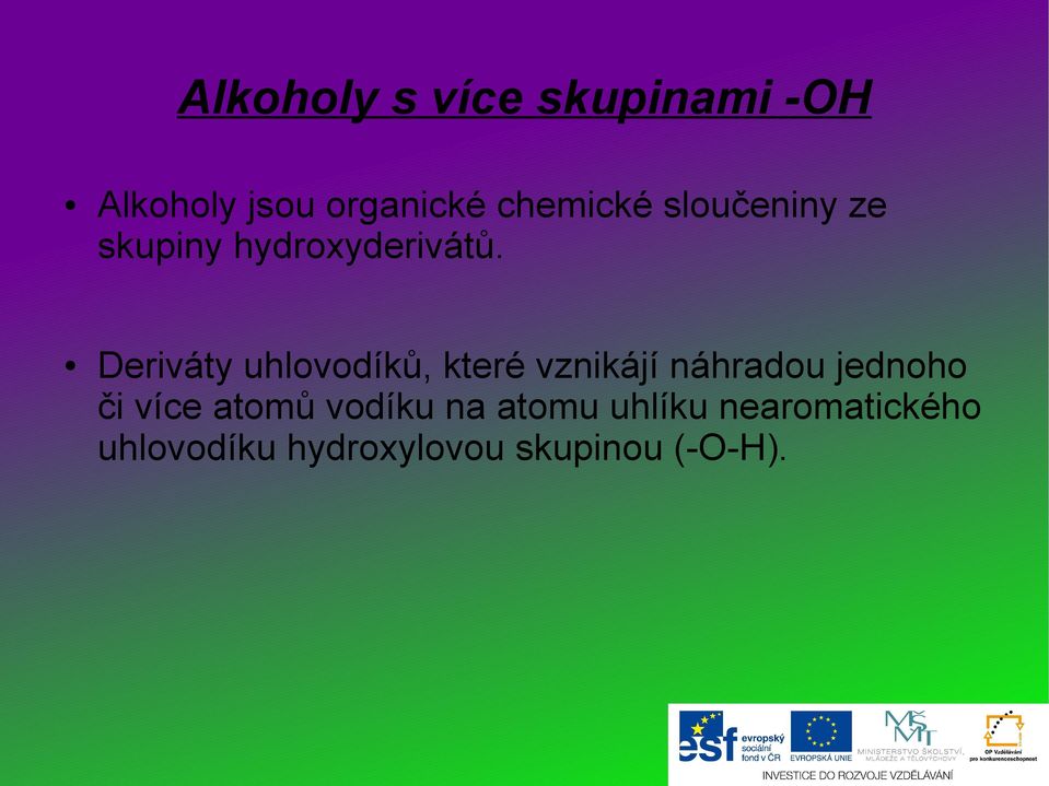 Deriváty uhlovodíků, které vznikájí náhradou jednoho či více