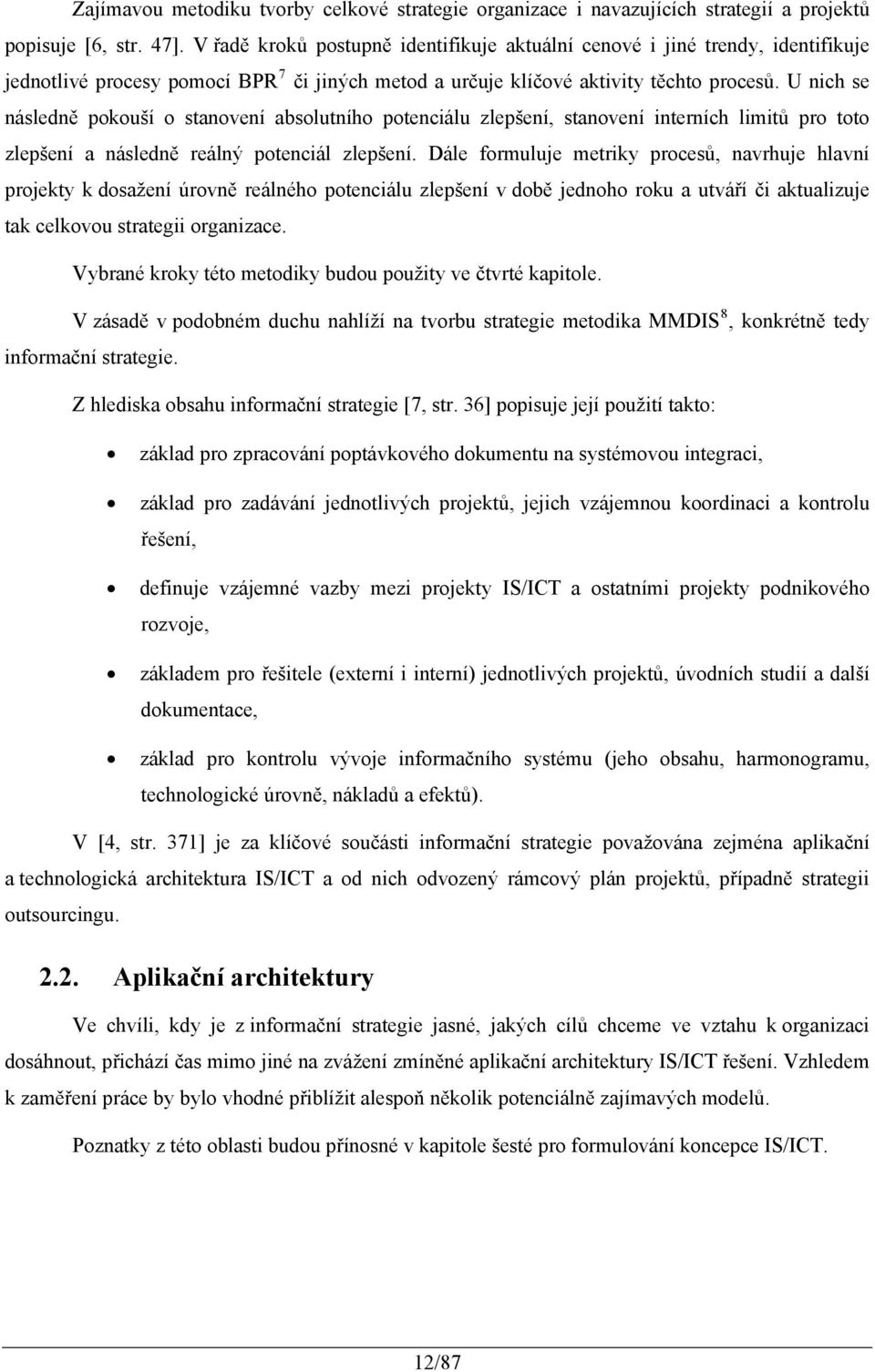 U nich se následně pokouší o stanovení absolutního potenciálu zlepšení, stanovení interních limitů pro toto zlepšení a následně reálný potenciál zlepšení.