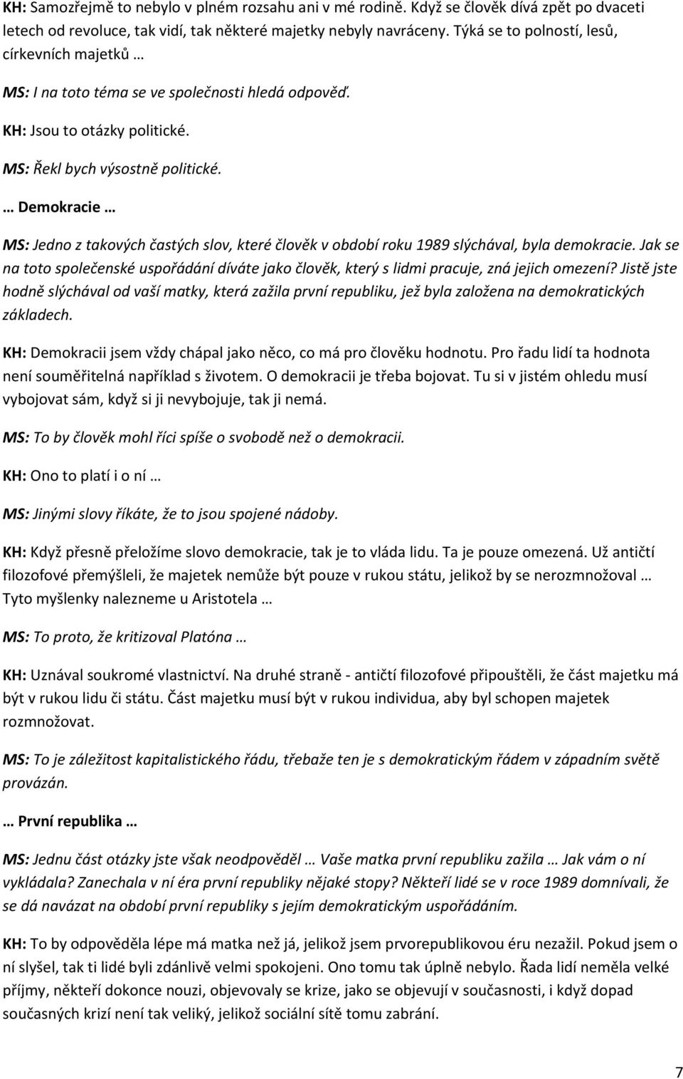 Demokracie MS: Jedno z takových častých slov, které člověk v období roku 1989 slýchával, byla demokracie.