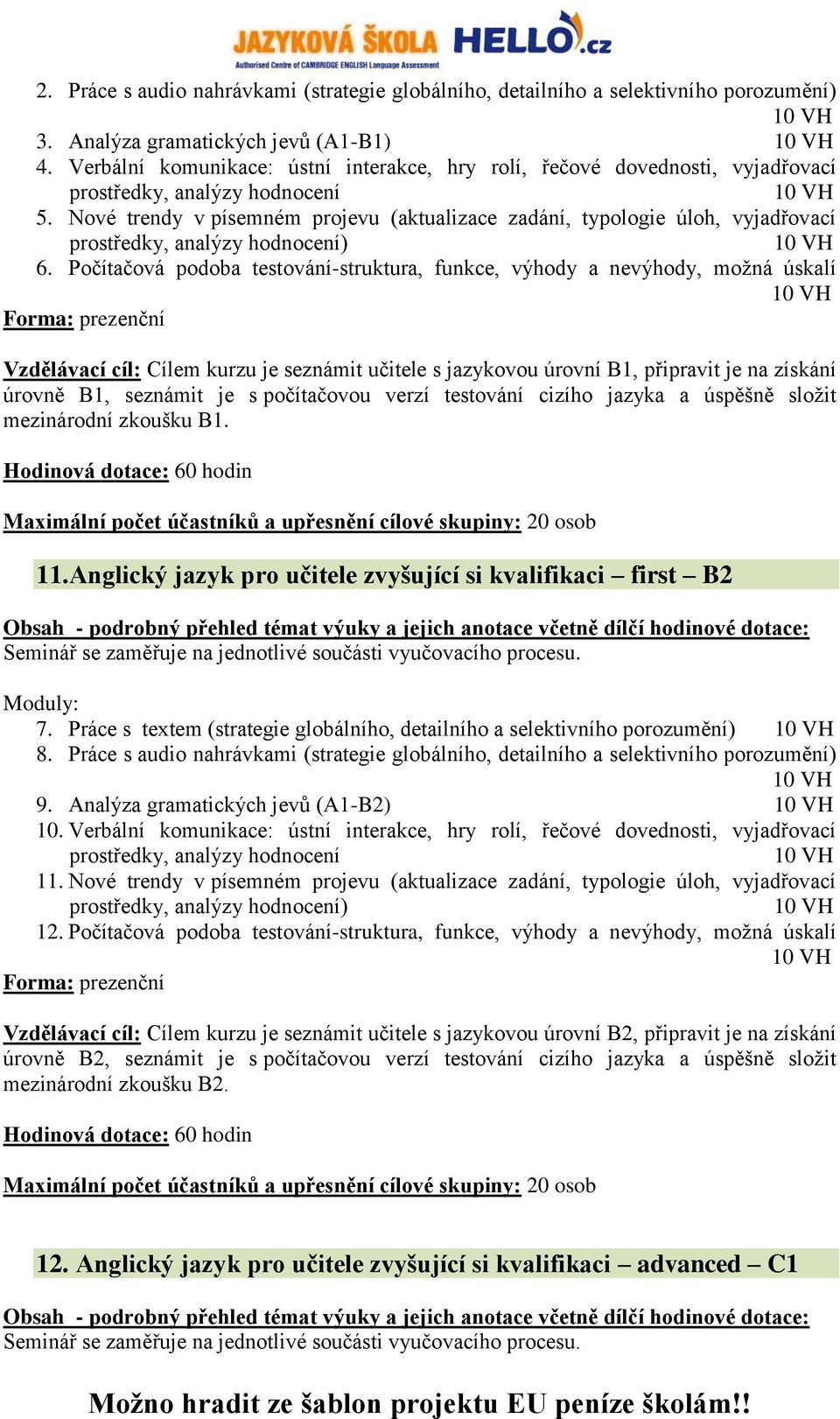 Nové trendy v písemném projevu (aktualizace zadání, typologie úloh, vyjadřovací prostředky, analýzy hodnocení) 6.