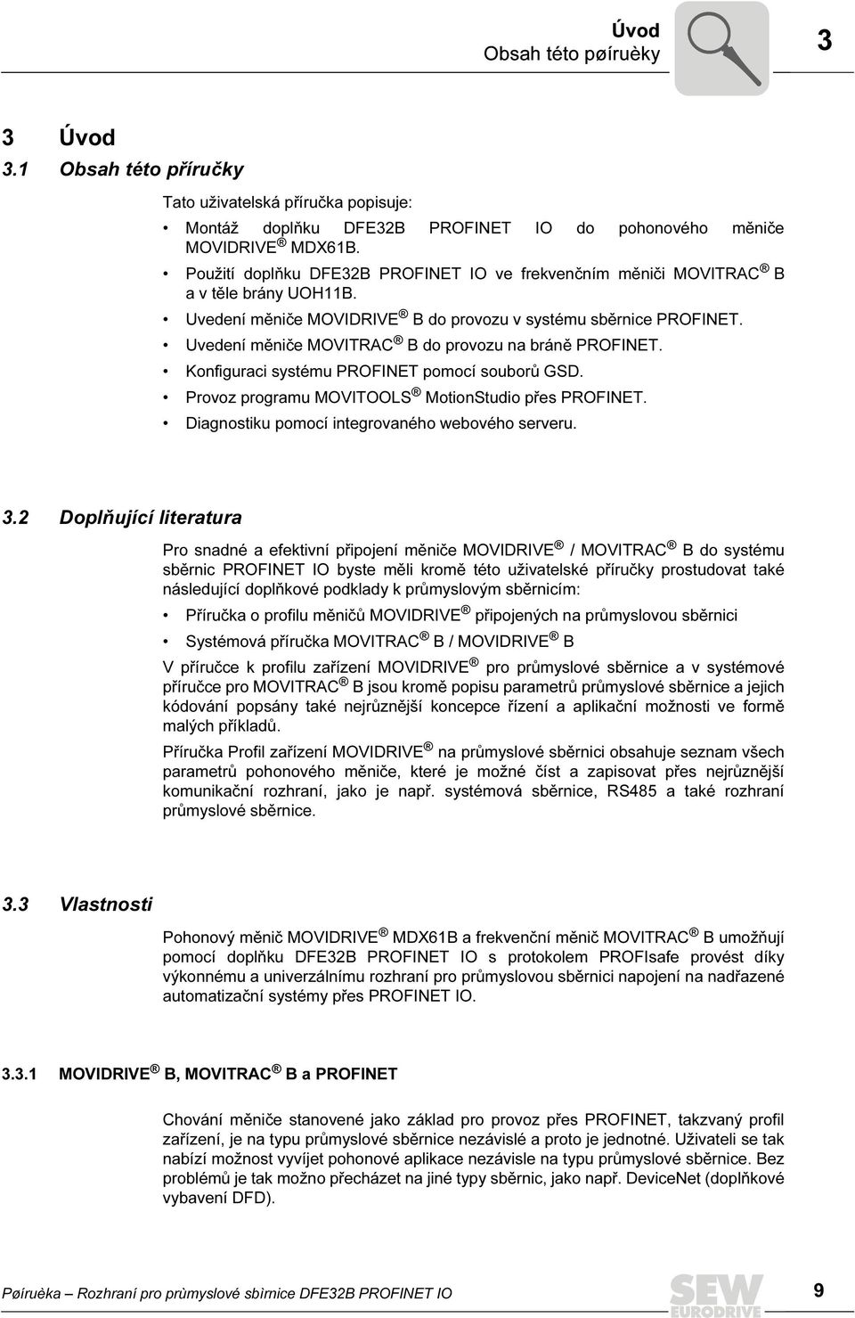 Uvedení měniče MOVITRAC B do provozu na bráně PROFINET. Konfiguraci systému PROFINET pomocí souborů GSD. Provoz programu MOVITOOLS MotionStudio přes PROFINET.