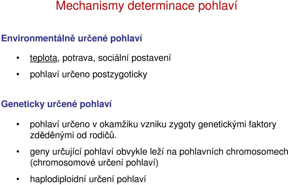 okamžiku vzniku zygoty genetickými faktory zděděnými od rodičů.