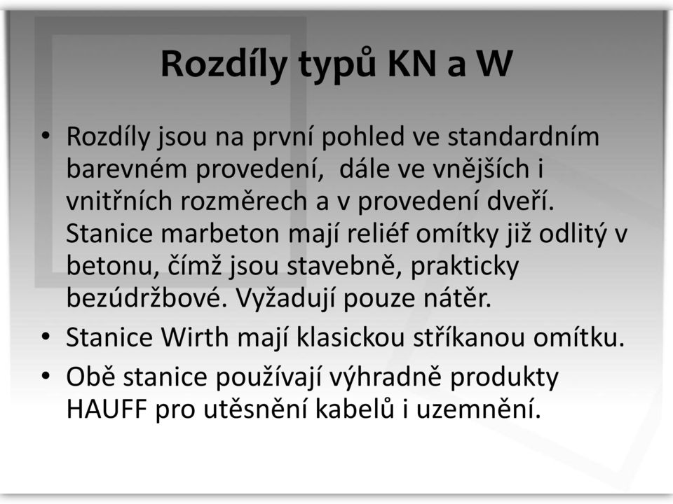 Stanice marbeton mají reliéf omítky již odlitý v betonu, čímž jsou stavebně, prakticky