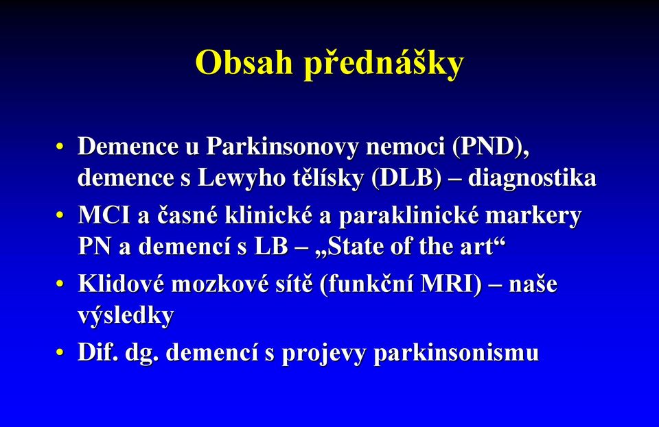 paraklinické markery PN a demencí s LB State of the art Klidové