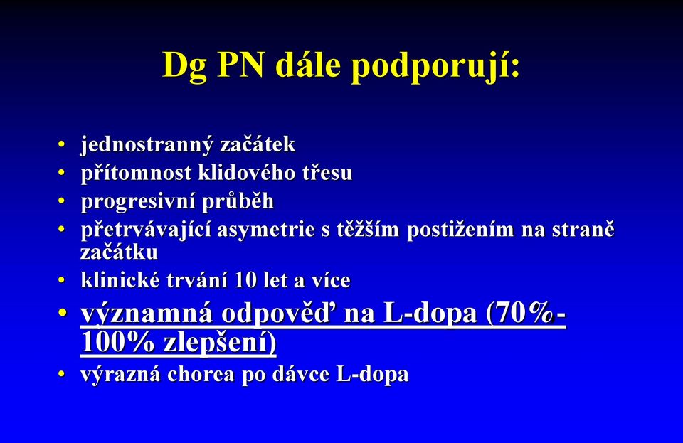 postižením na straně začátku klinické trvání 10 let a více