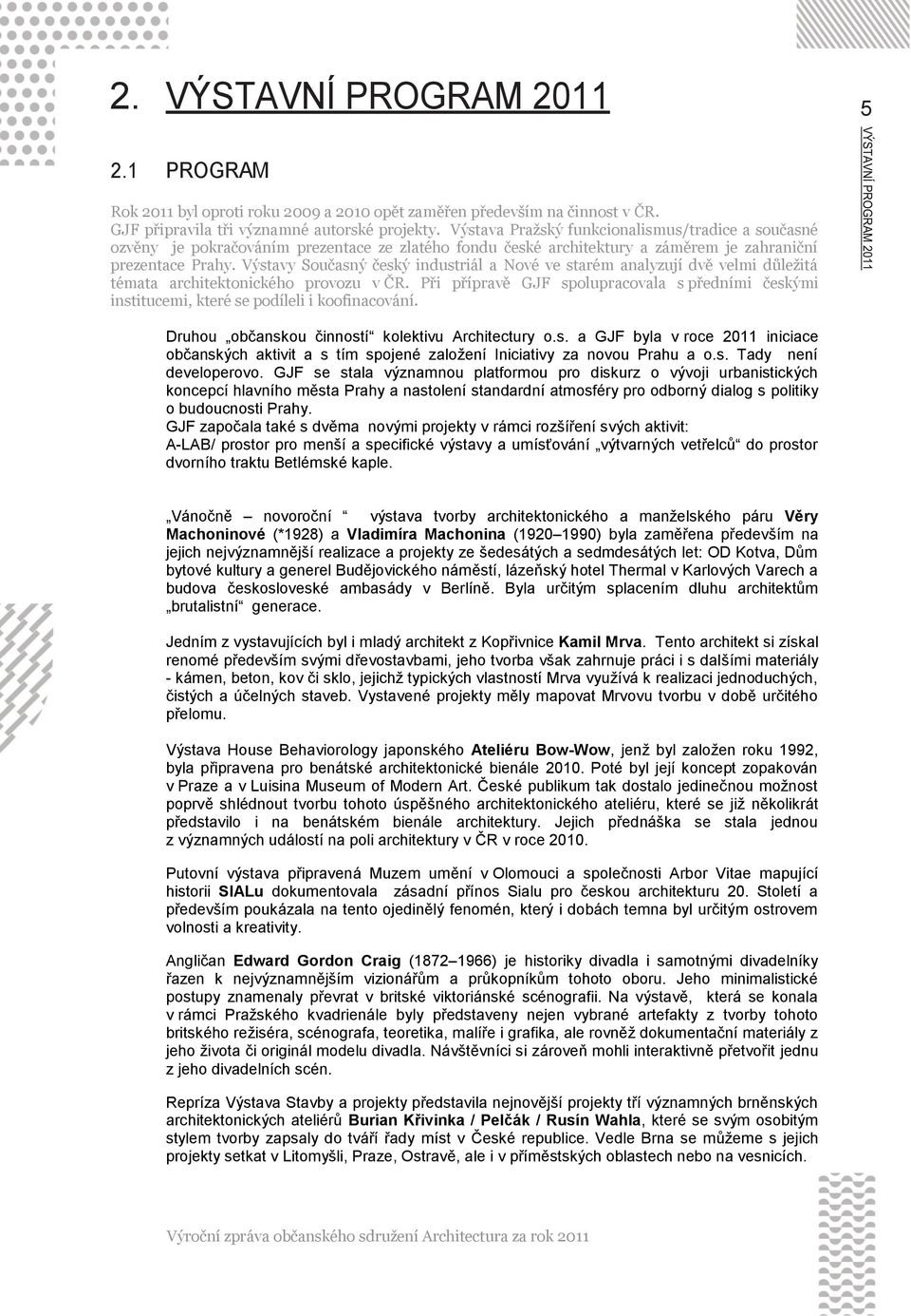 Výstavy Současný český industriál a Nové ve starém analyzují dvě velmi důležitá témata architektonického provozu v ČR.