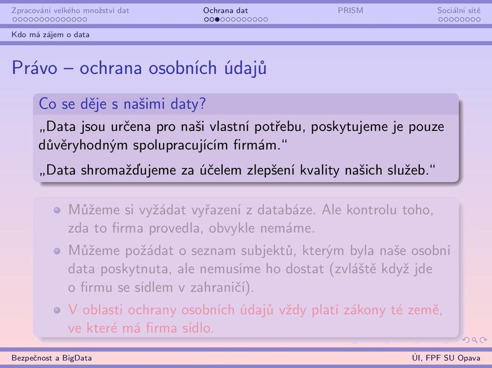 Data shromažďujeme za účelem zlepšení kvality našich služeb. Můžeme si vyžádat vyřazení z databáze.