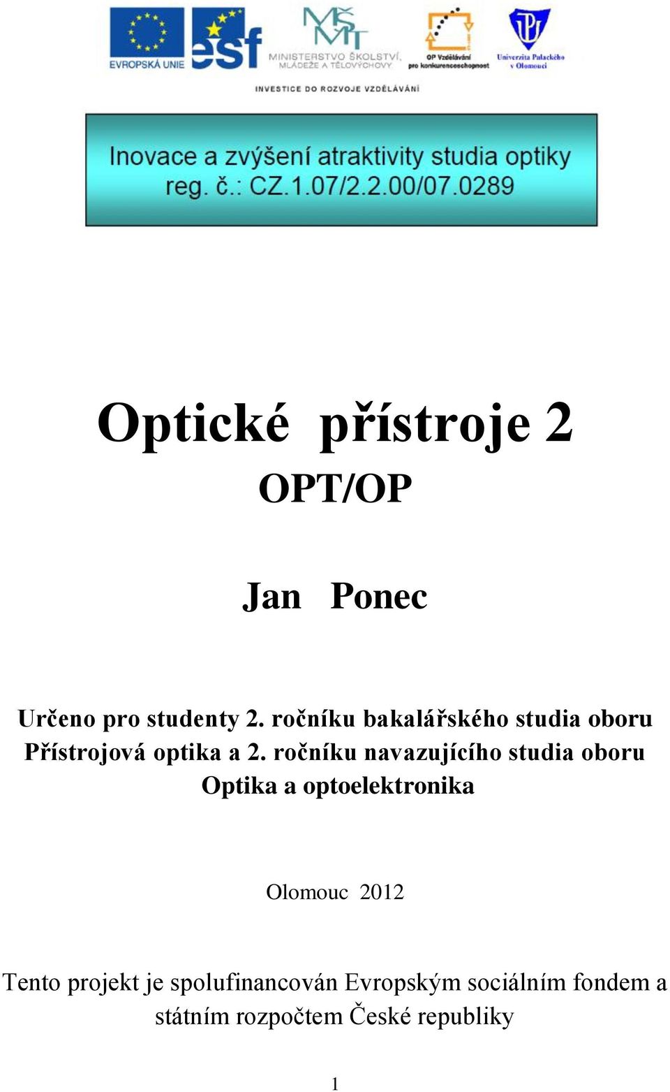 ročníku navazujícího studia oboru Optika a optoelektronika Olomouc 2012