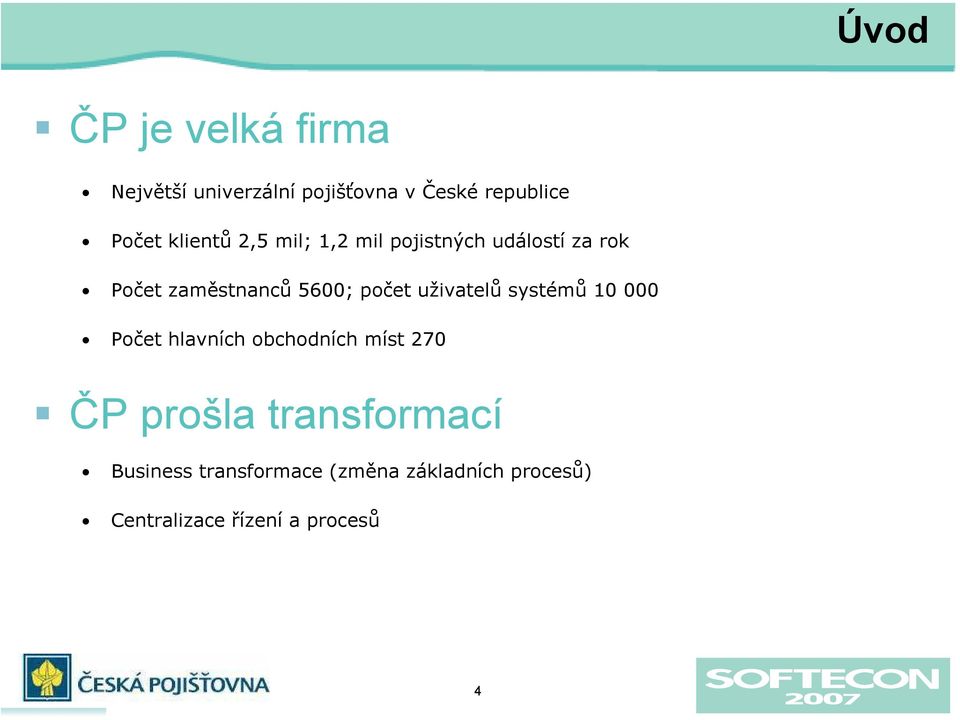 počet uživatelů systémů 10 000 Počet hlavních obchodních míst 270 ČP prošla