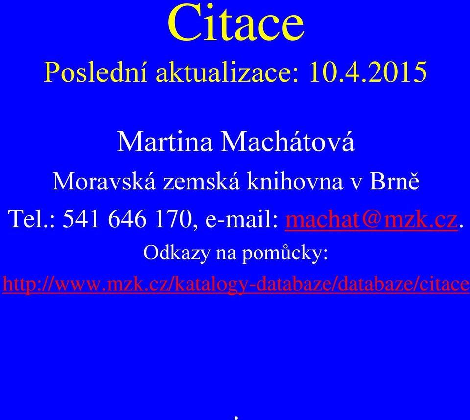 Brně Tel.: 541 646 170, e-mail: machat@mzk.cz.