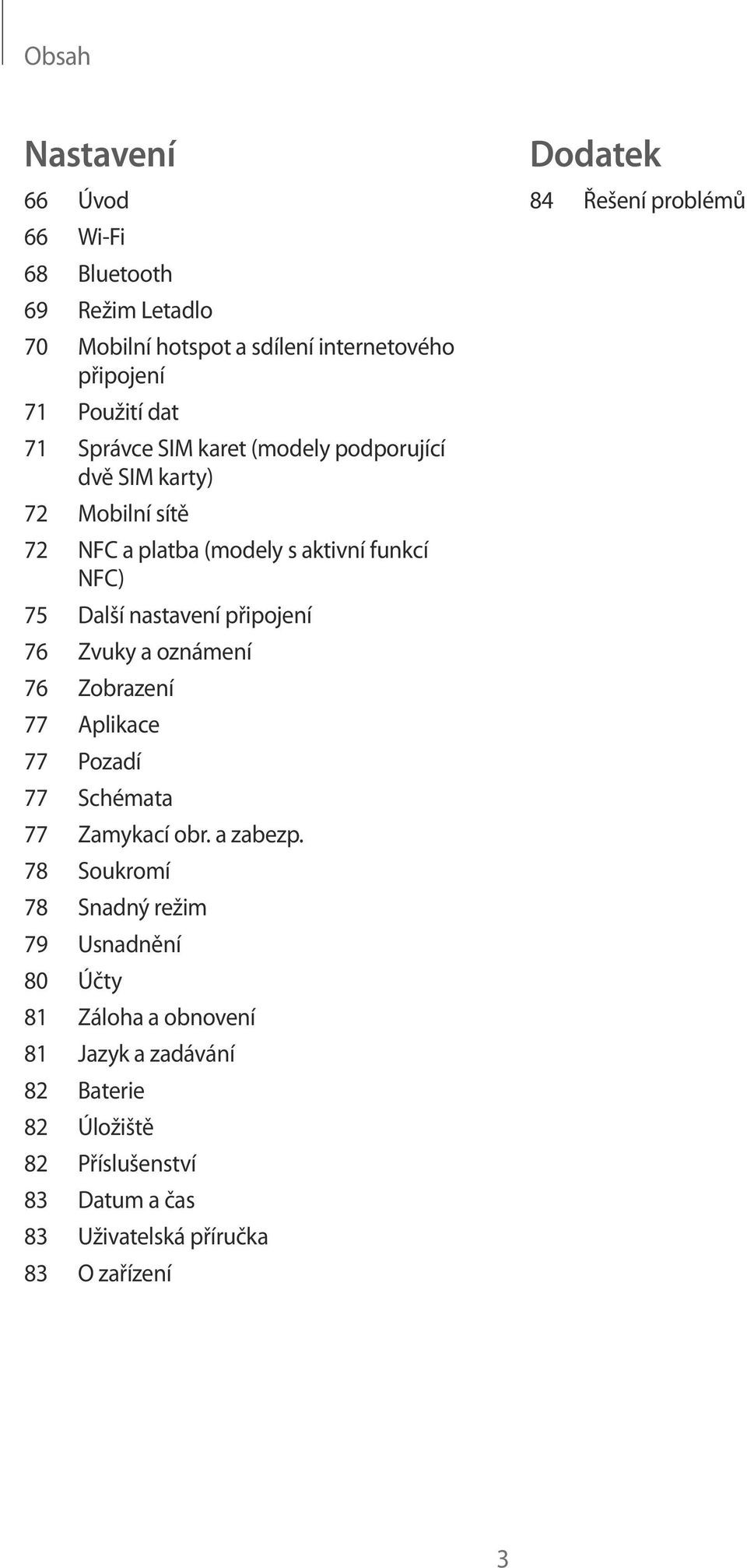 oznámení 76 Zobrazení 77 Aplikace 77 Pozadí 77 Schémata 77 Zamykací obr. a zabezp.