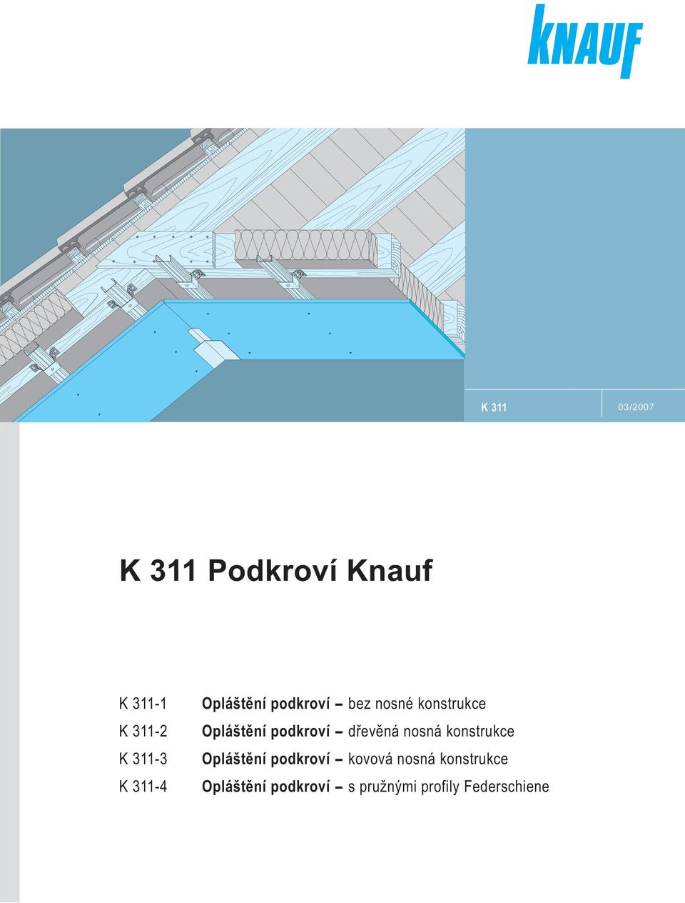 podkroví dřevěná nosná konstrukce Opláštění podkroví kovová