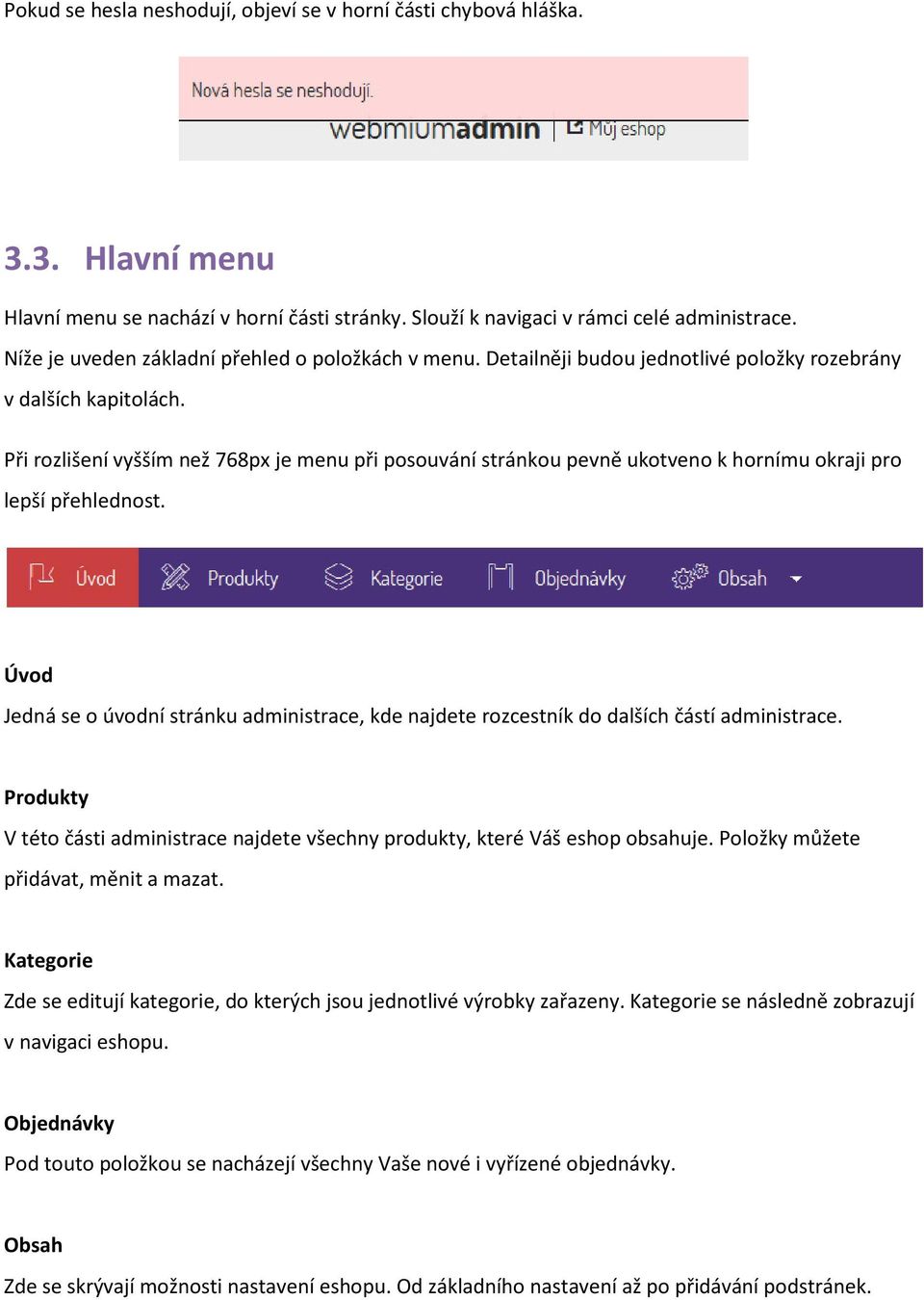 Při rozlišení vyšším než 768px je menu při posouvání stránkou pevně ukotveno k hornímu okraji pro lepší přehlednost.