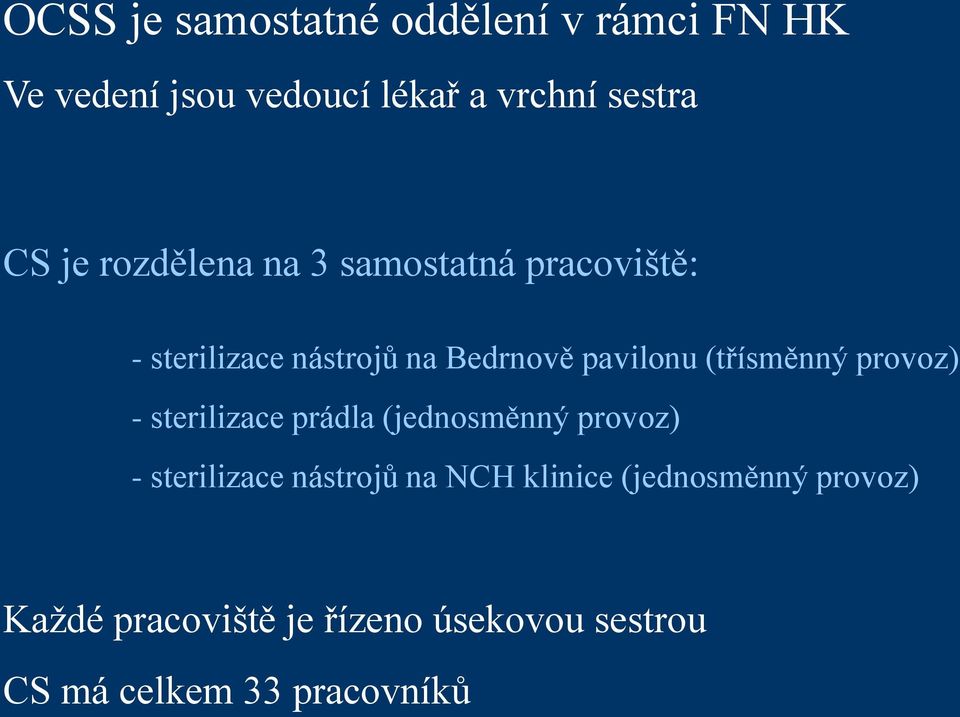 (třísměnný provoz) - sterilizace prádla (jednosměnný provoz) - sterilizace nástrojů na NCH