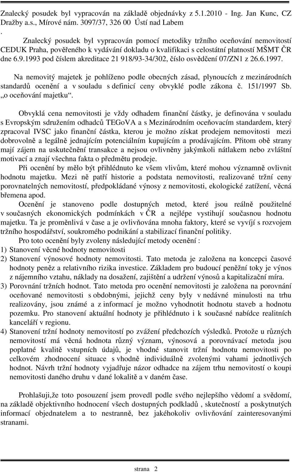 1993 pod číslem akreditace 21 918/93-34/302, číslo osvědčení 07/ZN1 z 26.6.1997.