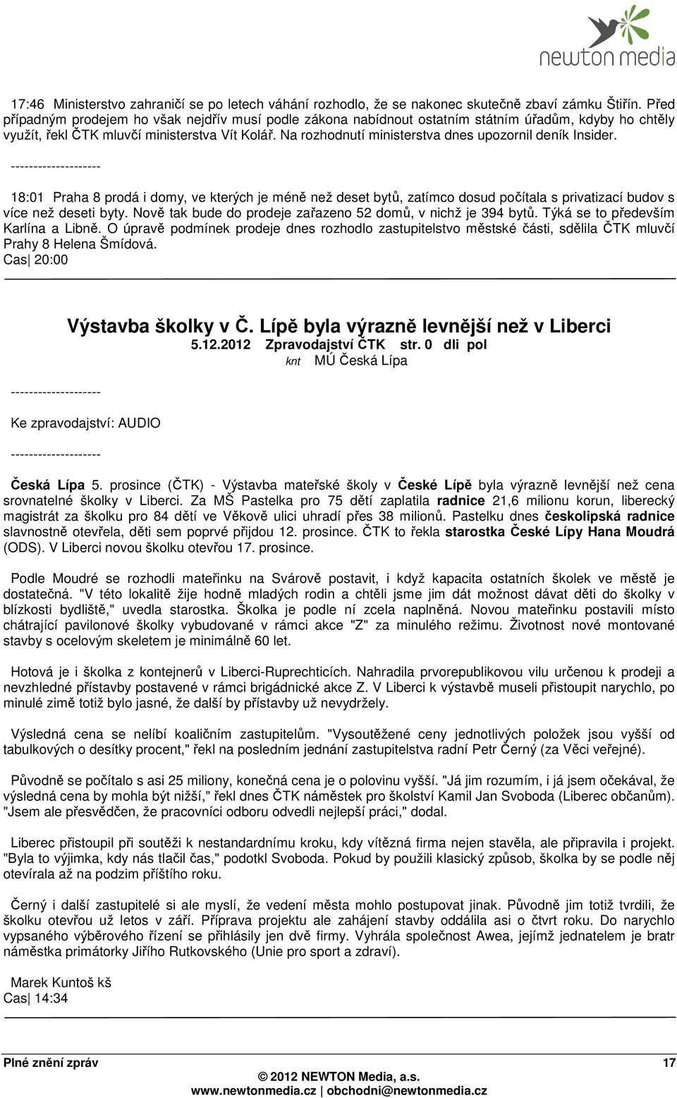 Na rozhodnutí ministerstva dnes upozornil deník Insider. 18:01 Praha 8 prodá i domy, ve kterých je méně než deset bytů, zatímco dosud počítala s privatizací budov s více než deseti byty.