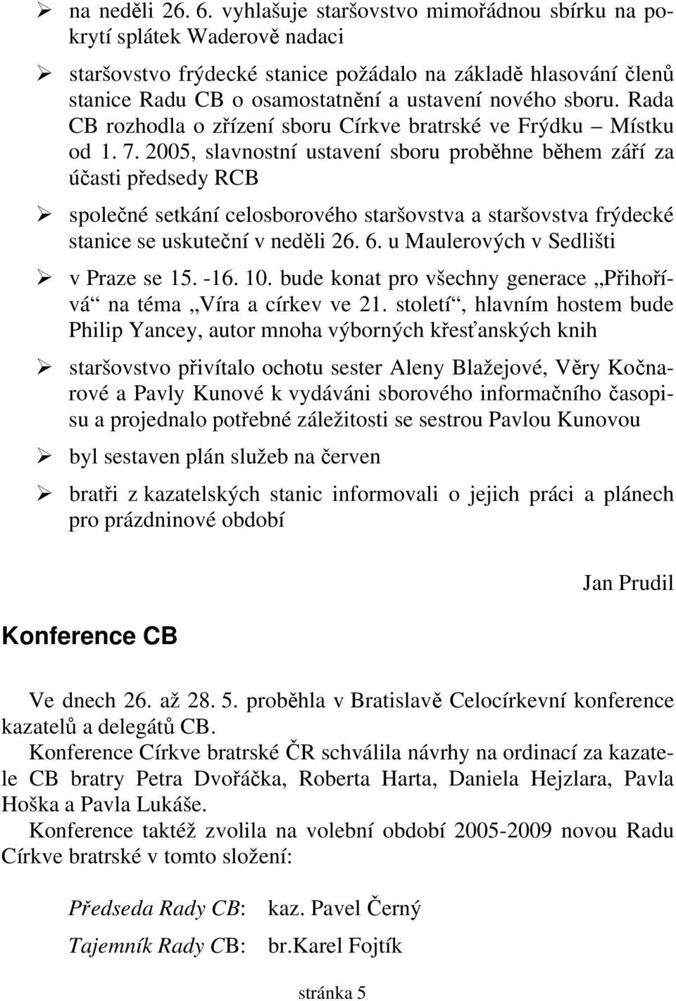 Rada CB rozhodla o zřízení sboru Církve bratrské ve Frýdku Místku od 1. 7.