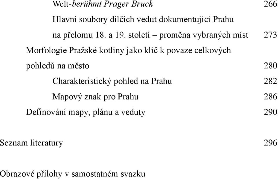 celkových pohledů na město 280 Charakteristický pohled na Prahu 282 Mapový znak pro Prahu