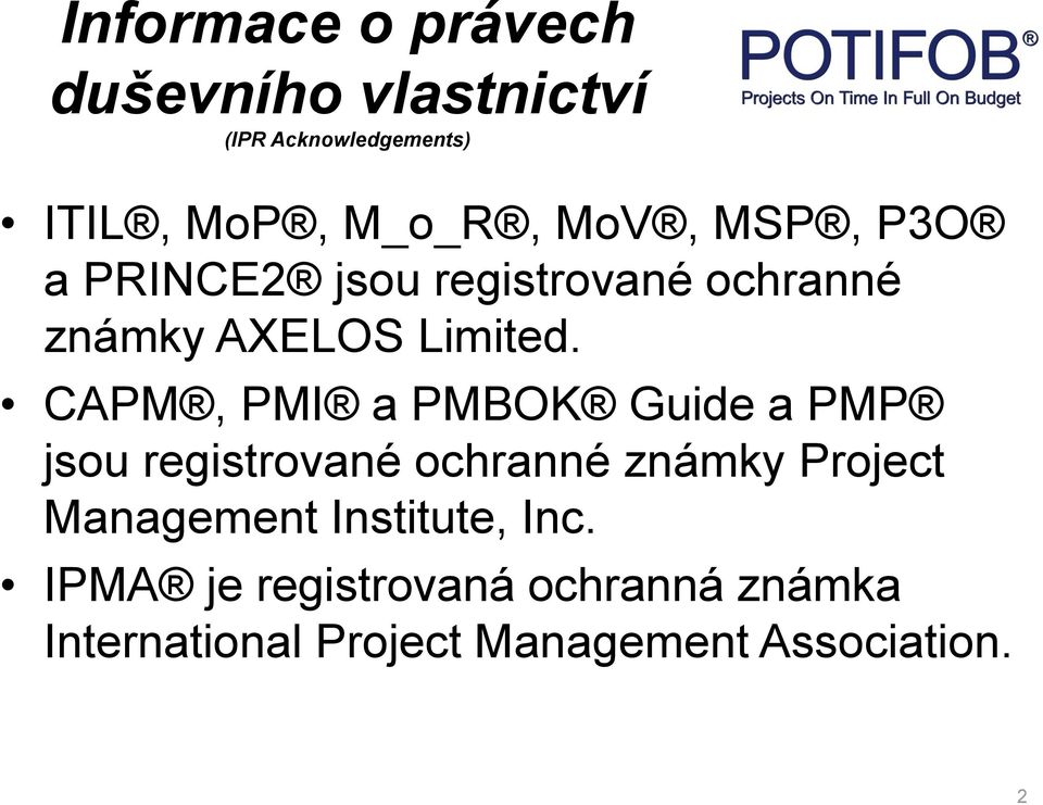 CAPM, PMI a PMBOK Guide a PMP jsou registrované ochranné známky Project Management