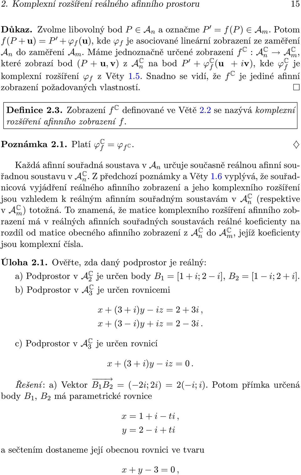Máme jednoznačně určené zobrazení f C : A C n A C m, které zobrazí bod (P + u, v) z A C n na bod P + ϕ C f (u + iv), kde ϕc f je komplexní rozšíření ϕ f z Věty 1.5.