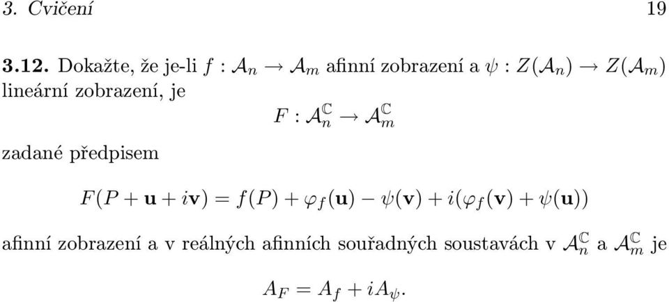 lineární zobrazení, je F : A C n A C m zadané předpisem F (P + u + iv) =