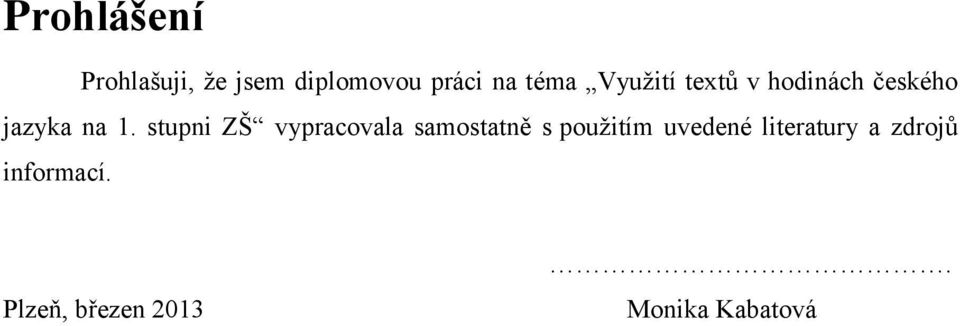 stupni ZŠ vypracovala samostatně s pouţitím uvedené