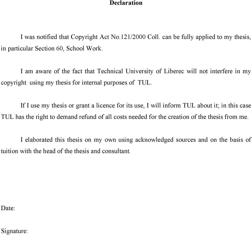 If I use my thesis or grant a licence for its use, I will inform TUL about it; in this case TUL has the right to demand refund of all costs needed for