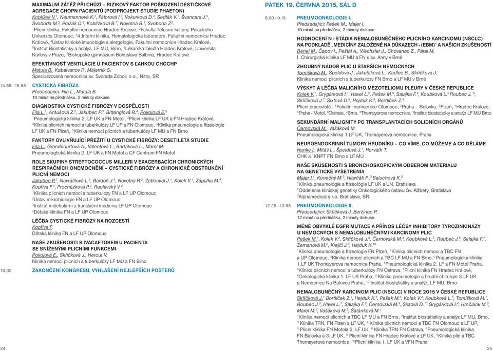 Interní klinika, Hematologické laboratoře, Fakultní nemocnice Hradec Králové, 4 Ústav klinické imunologie a alergologie, Fakultní nemocnice Hradec Králové, 5 Institut Biostatistiky a analýz, LF MU,