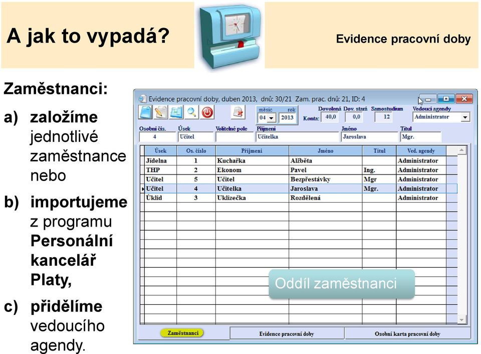 zaměstnance nebo b) importujeme z programu