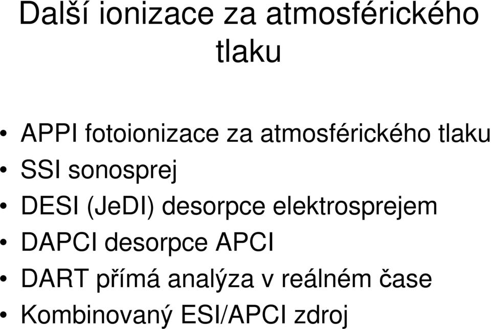 DESI (JeDI) desorpce elektrosprejem DAPCI desorpce