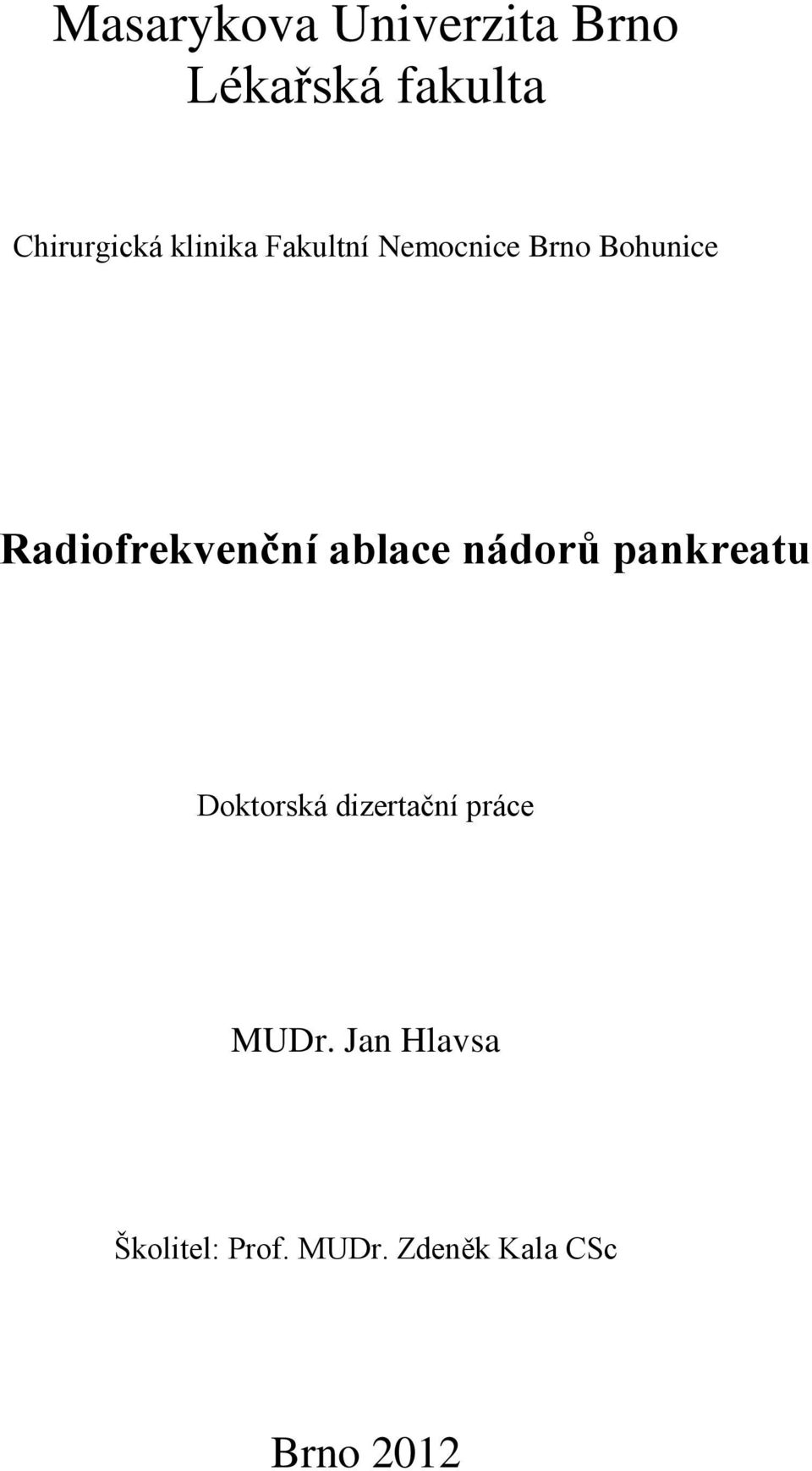ablace nádorů pankreatu Doktorská dizertační práce MUDr.