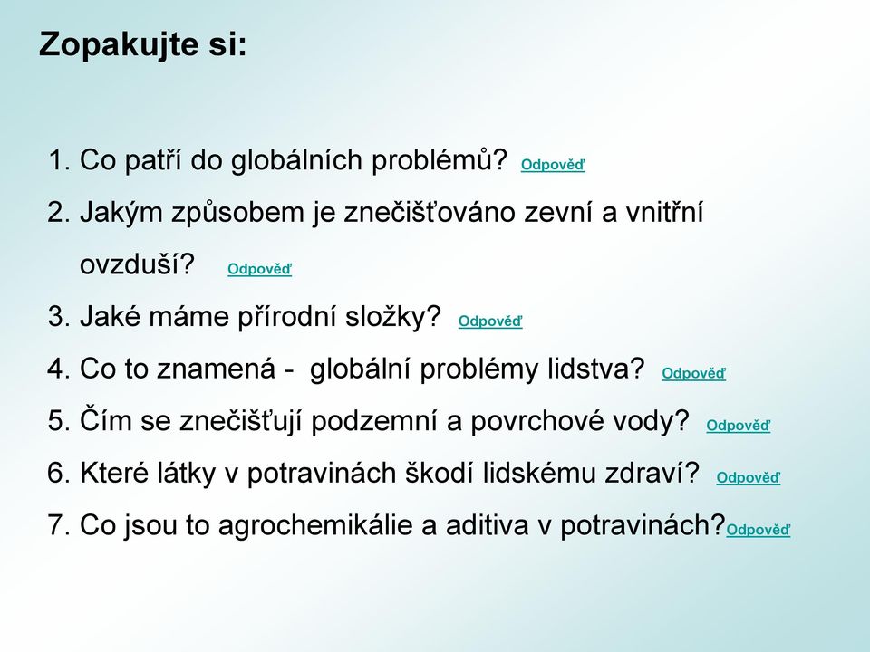 Odpověď 4. Co to znamená - globální problémy lidstva? Odpověď 5.