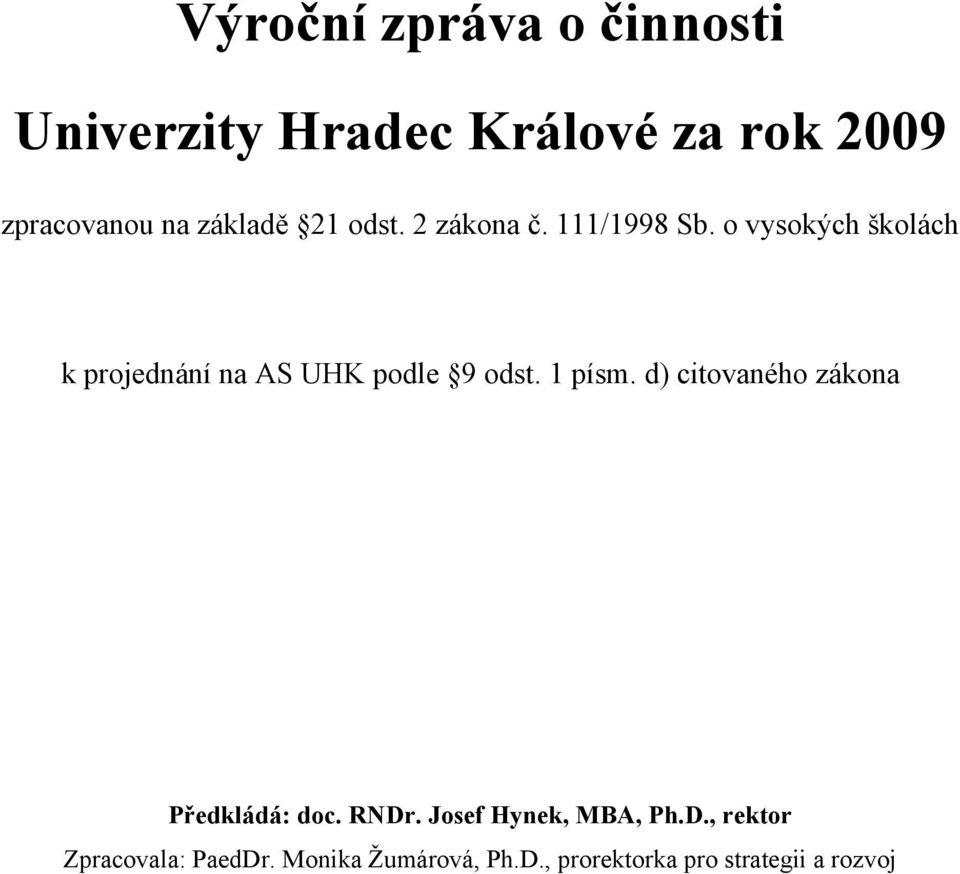 o vysokých školách k projednání na AS UHK podle 9 odst. 1 písm.