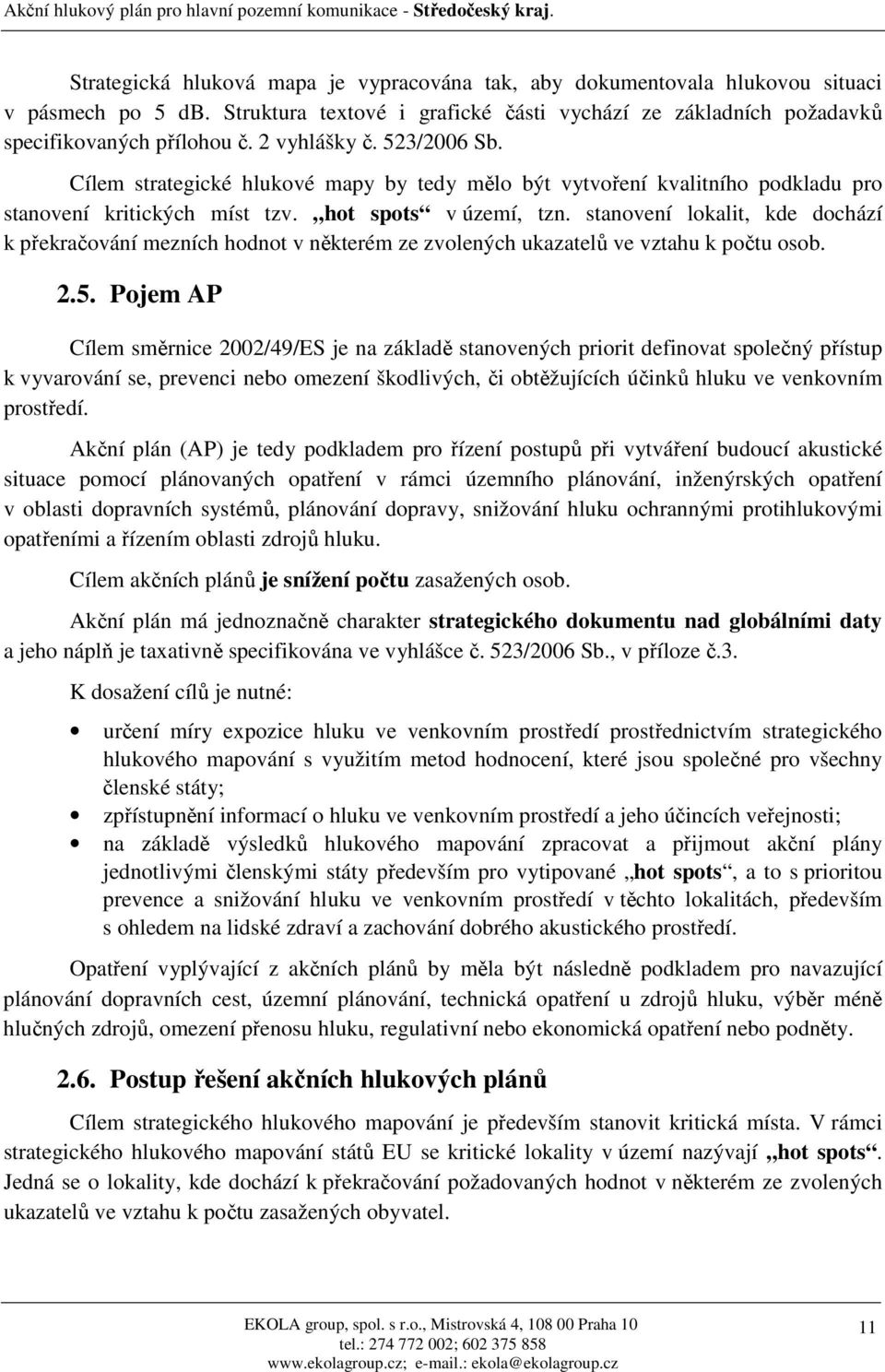 stanovení lokalit, kde dochází k překračování mezních hodnot v některém ze zvolených ukazatelů ve vztahu k počtu osob. 2.5.