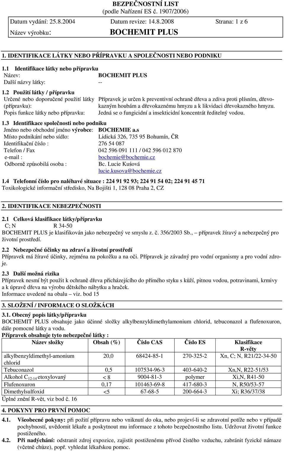 3 Identifikace společnosti nebo podniku Jméno nebo obchodní jméno výrobce: BOCHEMIE a.