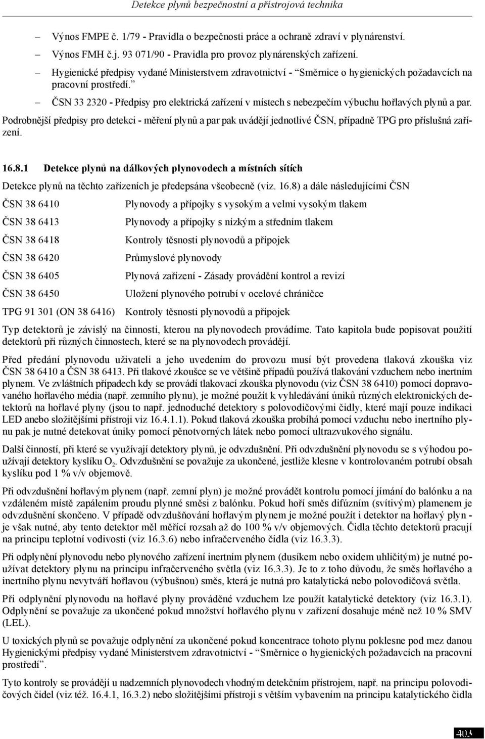 ČSN 33 2320 - Předpisy pro elektrická zařízení v místech s nebezpečím výbuchu hořlavých plynů a par.