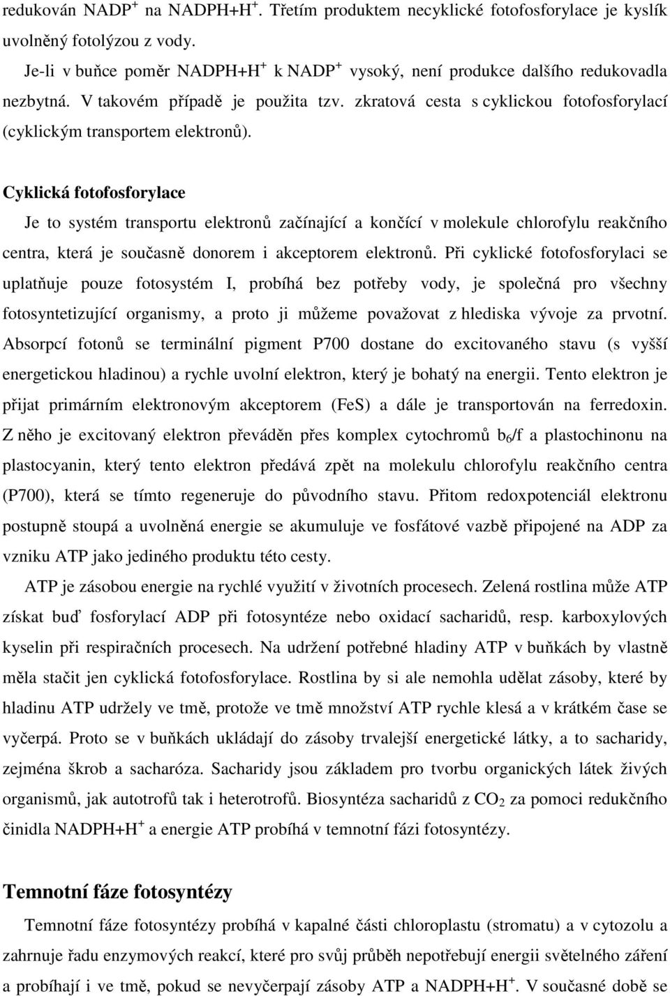 zkratová cesta s cyklickou fotofosforylací (cyklickým transportem elektronů).