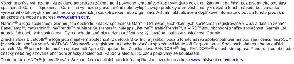 organizaci. Aktuální aktualizace a doplňkové informace o použití tohoto produktu naleznete na webu na adrese www.garmin.com.