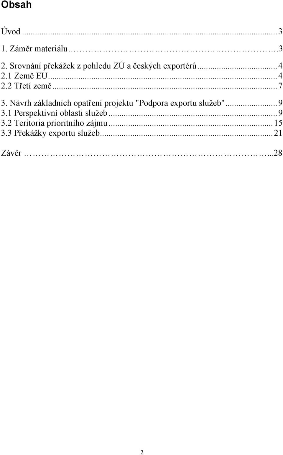 .. 7 3. Návrh základních opatření projektu "Podpora exportu služeb"... 9 3.