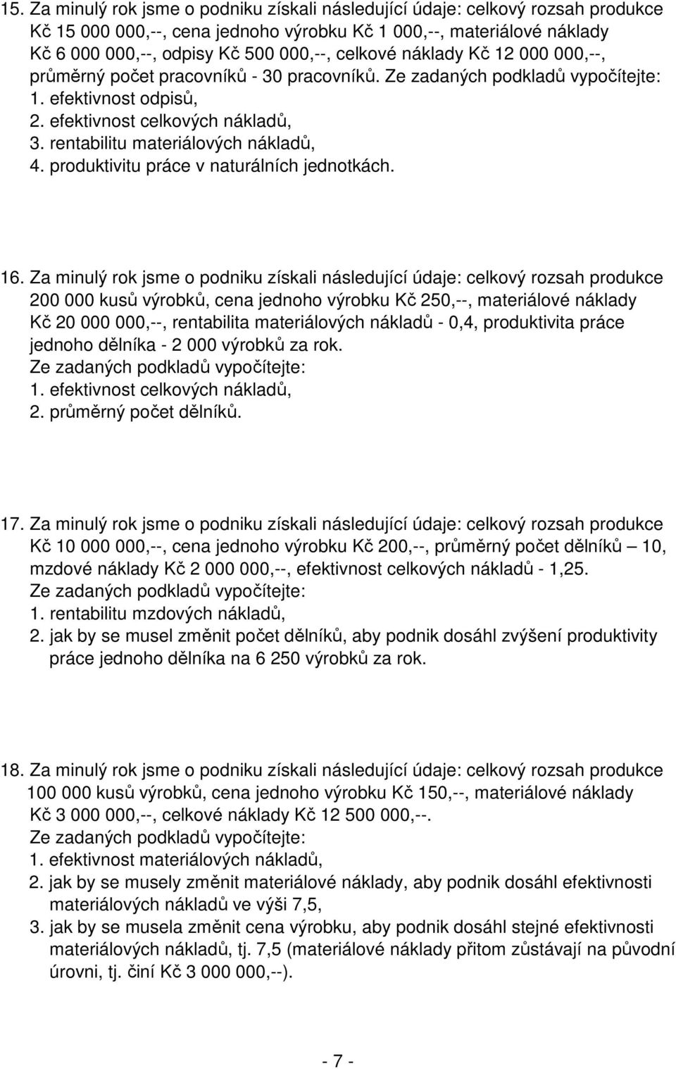 rentabilitu materiálových nákladů, 4. produktivitu práce v naturálních jednotkách. 16.