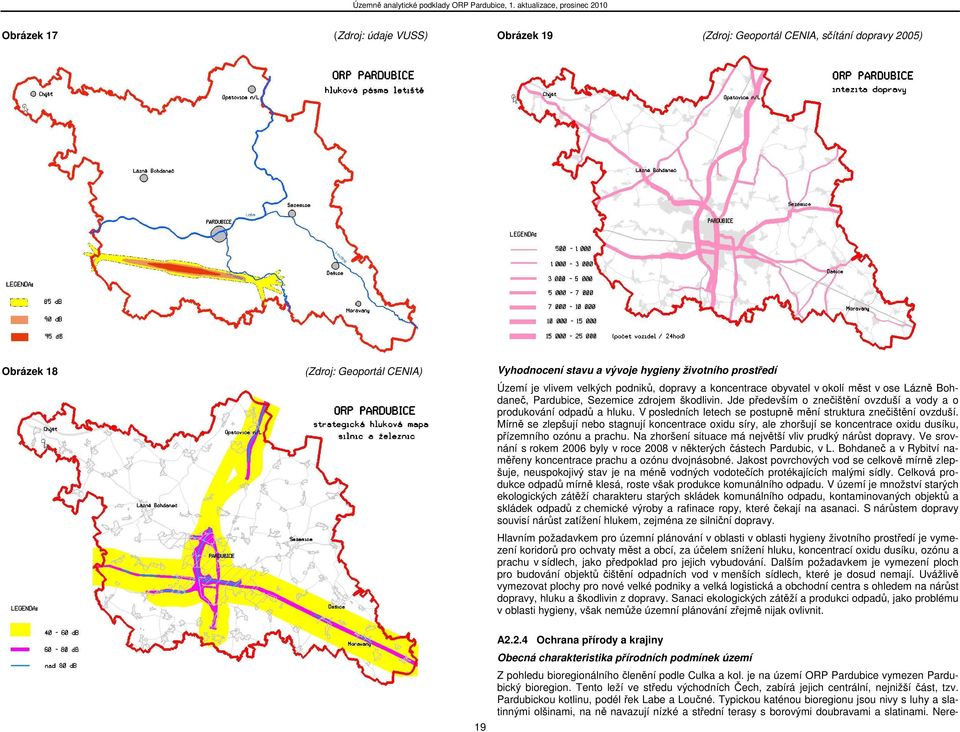 V posledních letech se postupně mění struktura znečištění ovzduší. Mírně se zlepšují nebo stagnují koncentrace oxidu síry, ale zhoršují se koncentrace oxidu dusíku, přízemního ozónu a prachu.