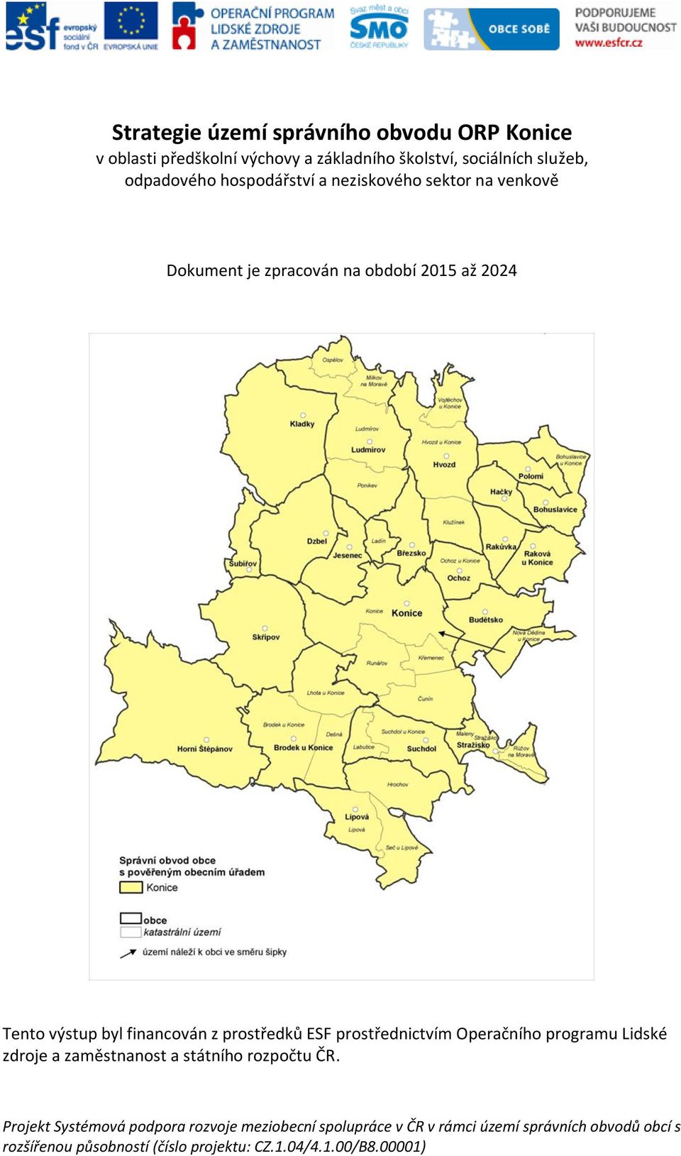 prostředků ESF prostřednictvím Operačního programu Lidské zdroje a zaměstnanost a státního rozpočtu ČR.