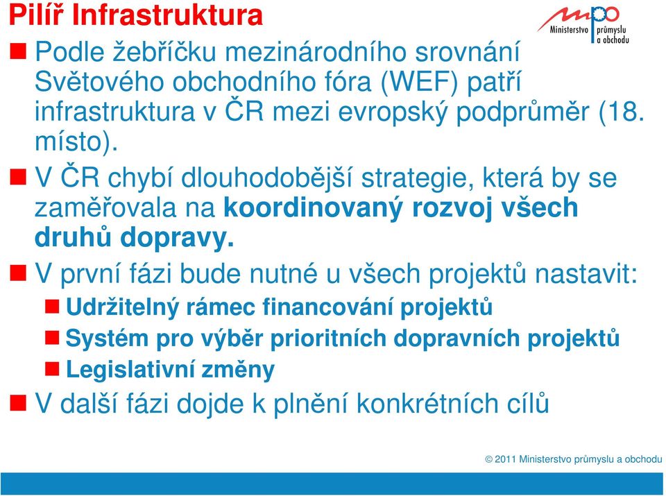 V ČR chybí dlouhodobější strategie, která by se zaměřovala na koordinovaný rozvoj všech druhů dopravy.