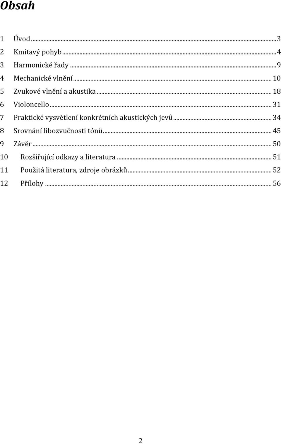 .. 31 7 Praktické vysvětlení konkrétních akustických jevů.