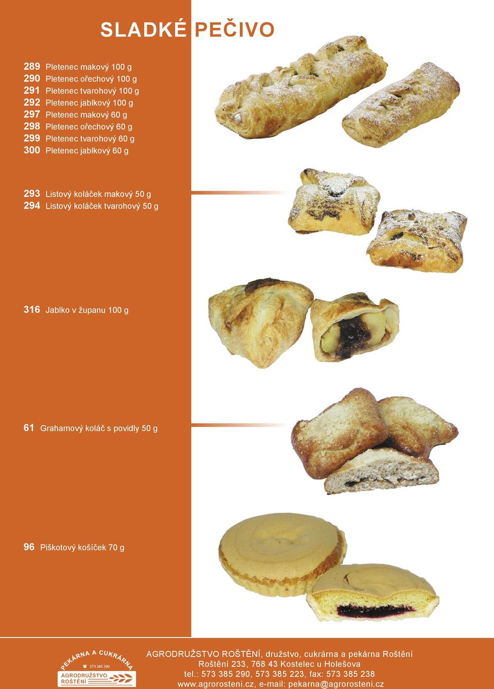 tvarohový 60 g 300 Pletenec jablkový 60 g 293 Listový koláček makový 50 g 294 Listový koláček